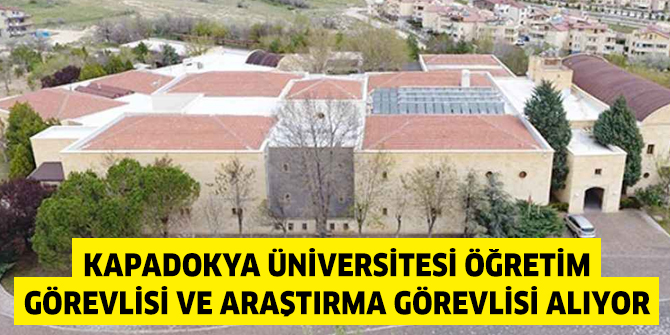 Kapadokya Üniversitesi Öğretim Görevlisi ve Araştırma Görevlisi alıyor