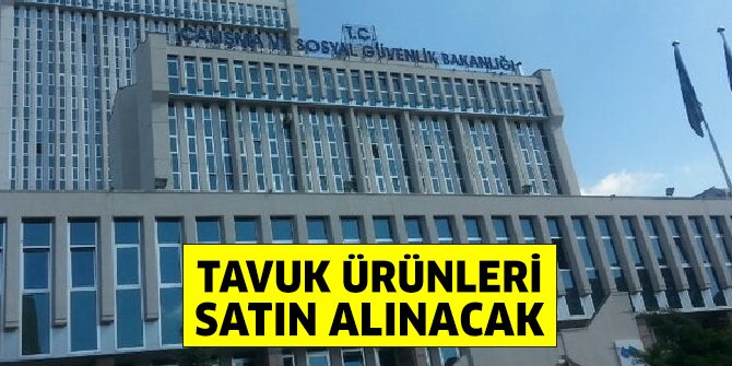 Çalışma Bakanlığı tavuk ürünleri alım ihalesine çıktı