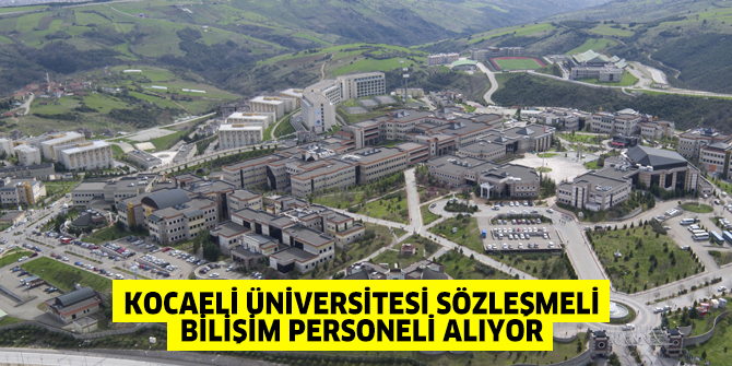 Kocaeli Üniversitesi Sözleşmeli Bilişim Personeli alıyor