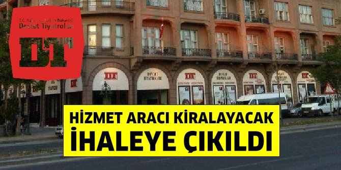 Devlet Tiyatroları hizmet aracı kiralayacak