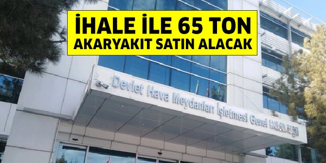 DHMİ ihale ile 65 ton akaryakıt alımı yapacak