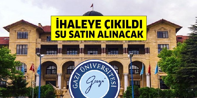 Gazi Üniversitesi ihale ile kaynak suyu satın alacak