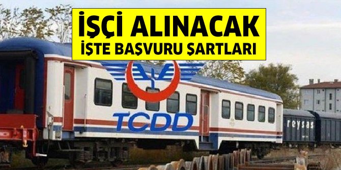 TCDD’ye işçi alınacak: İşte başvuru şartları