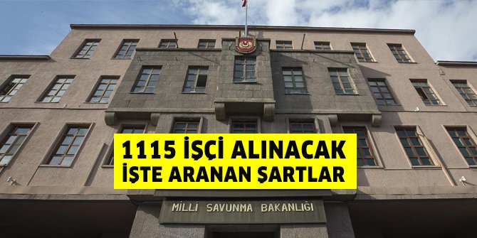 Milli Savunma Bakanlığı 1115 işçi alacak: İşte başvuru tarih ve şartları