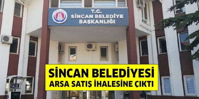 Sincan Belediyesi arsa satış ihalesine çıktı