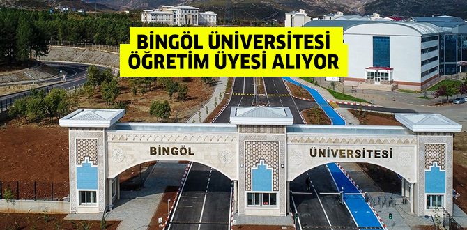 Bingöl Üniversitesi Öğretim Üyesi alıyor