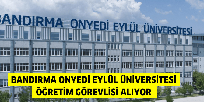 Bandırma Onyedi Eylül Üniversitesi Öğretim Görevlisi alıyor