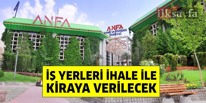 ABB’ye ait iş yerleri ANFA tarafından kiraya verilecek