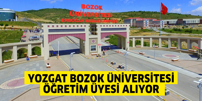 Yozgat Bozok Üniversitesi Öğretim Üyesi alıyor