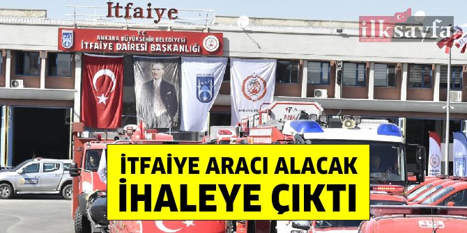 Ankara Büyükşehir Belediyesi itfaiye aracı satın alacak