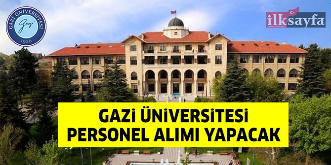 Gazi Üniversitesi öğretim üyesi alımı yapacak