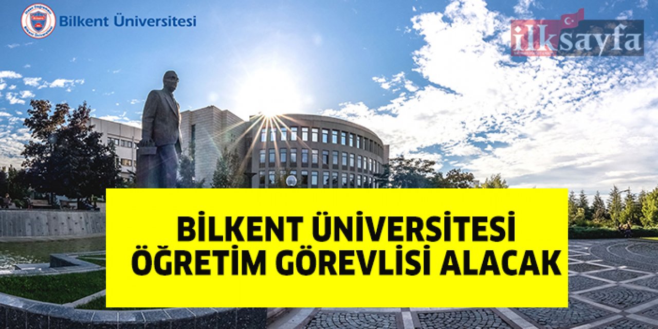 Bilkent Üniversitesi Öğretim Görevlisi alacak