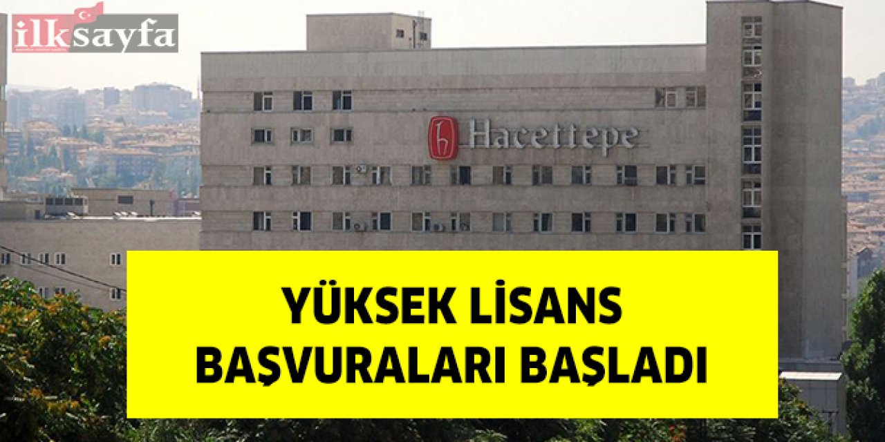 Hacettepe Üniversitesi Yüksek Lisans başvuruları başladı