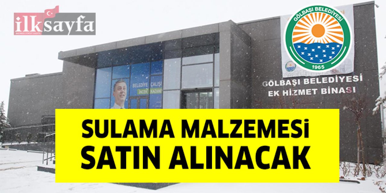 Gölbaşı Belediyesi sulama malzemesi satın alacak