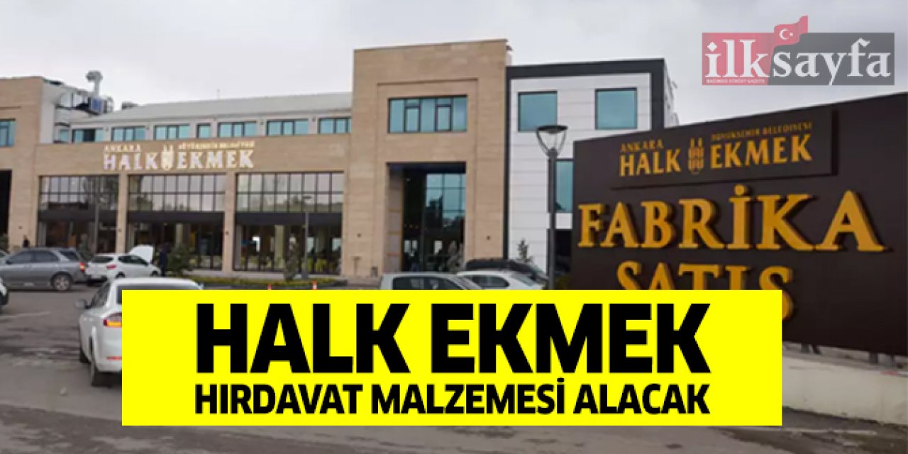 Halk Ekmek hırdavat malzemesi alacak