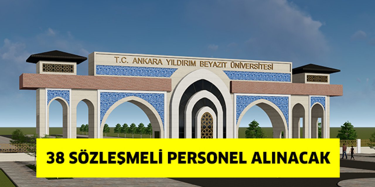 Ankara Yıldırım Beyazıt Üniversitesi 38 sözleşmeli personel alımı yapacak