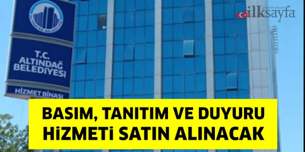 Altındağ Belediyesi basım, tanıtım ve duyuru hizmeti satın alacak