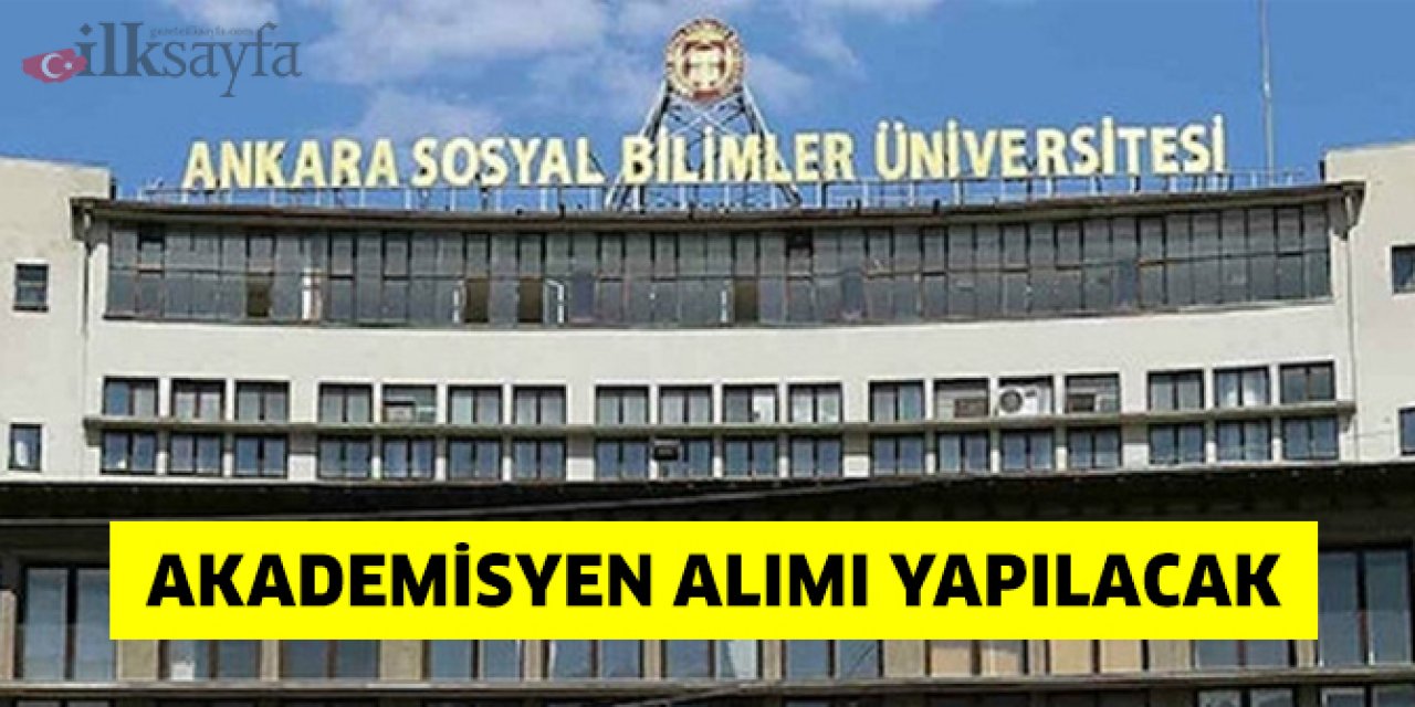 Ankara Sosyal Bilimler Üniversitesi akademisyen alımı yapacak