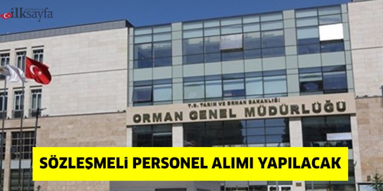 Orman Genel Müdürlüğü sözleşmeli personel alımı yapacak