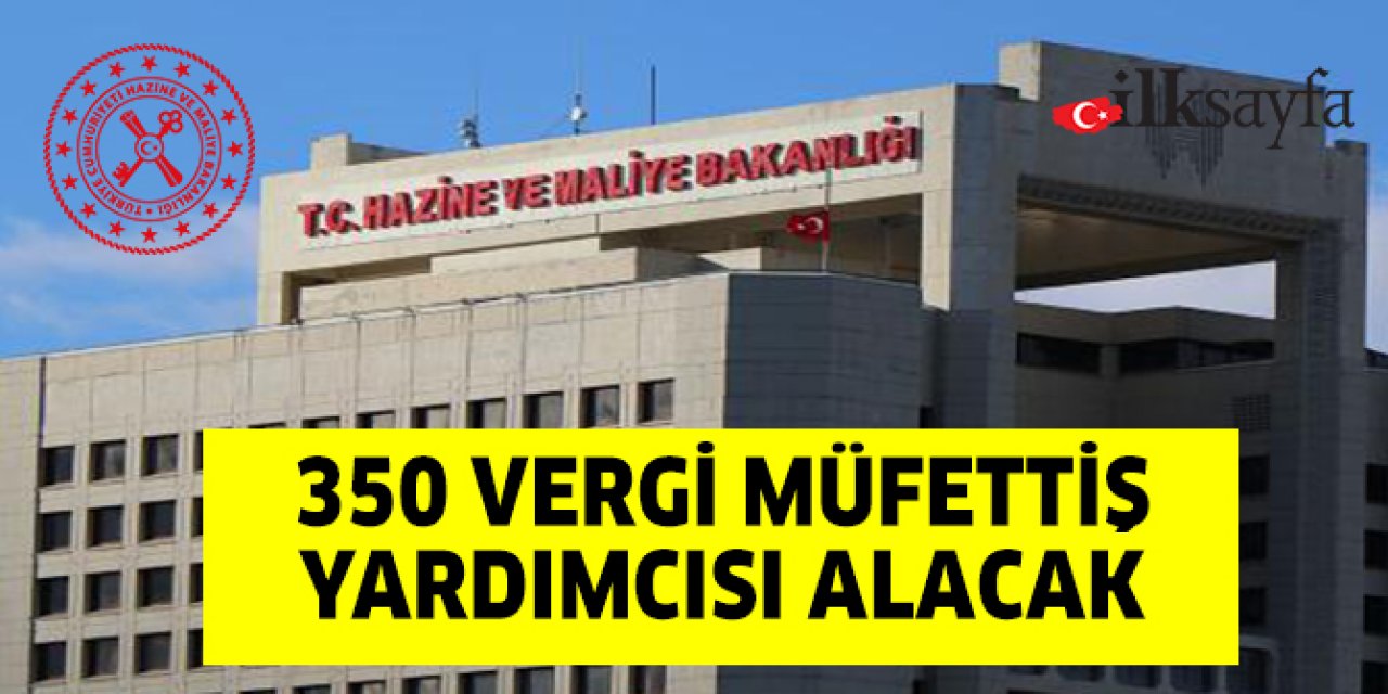 350 Vergi Müfettiş Yardımcısı alacak