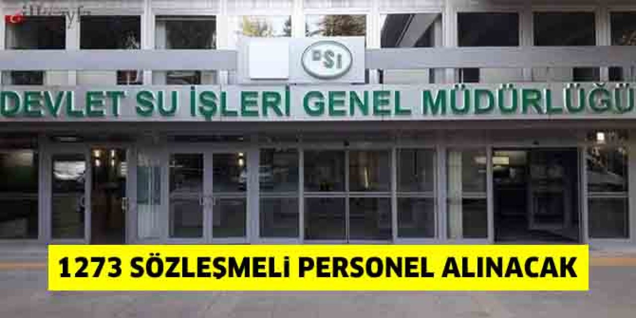 Devlet Su işleri Genel Müdürlüğü 1273 sözleşmeli personel alımı yapacak