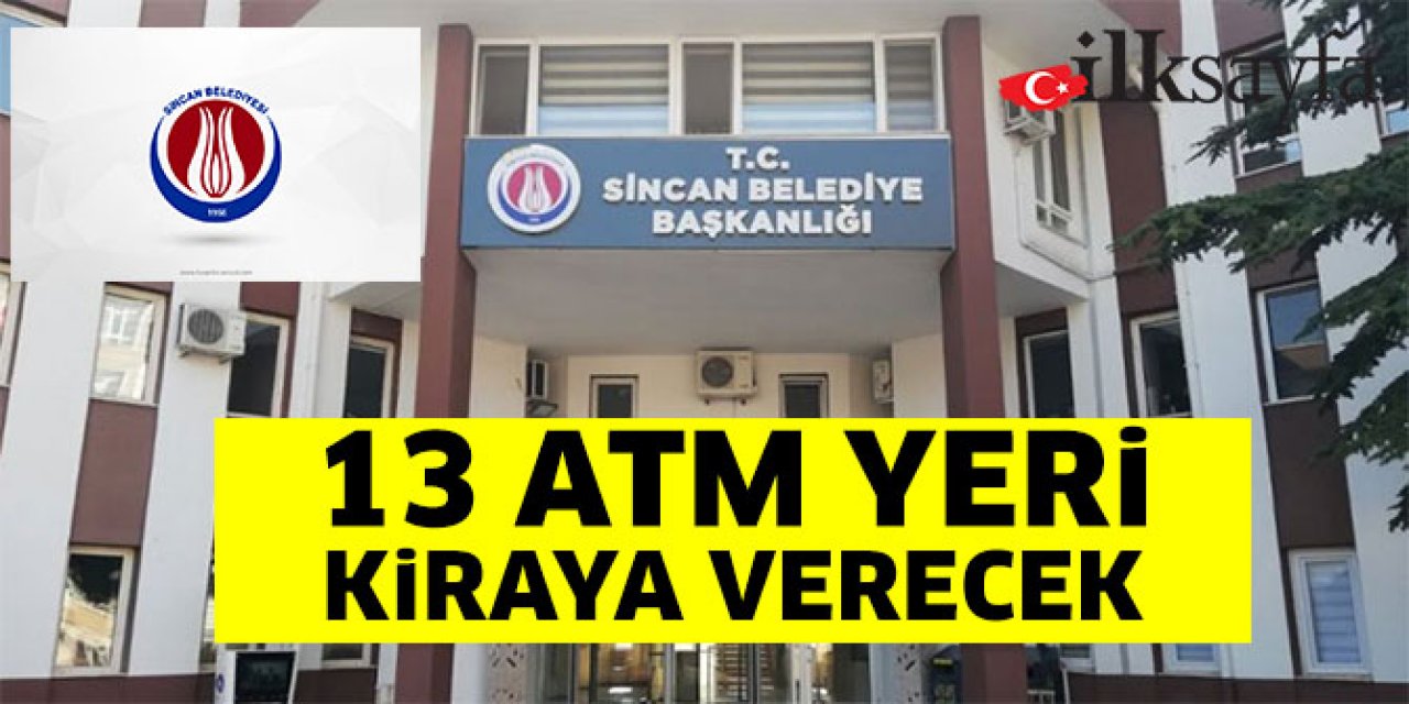 Sincan Belediyesi 13 ATM yeri kiralıyor