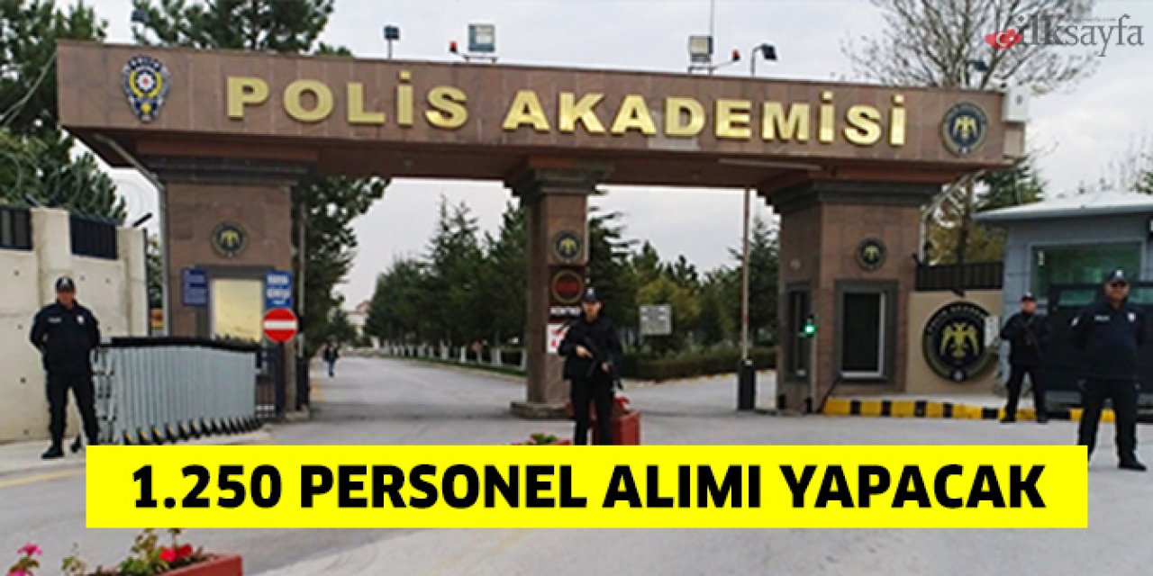 Polis Akademisi Başkanlığı 1.250 personel alacak