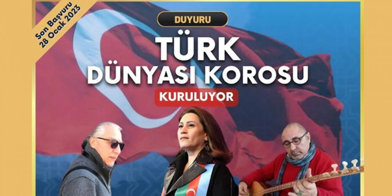 Türk Dünyası Korosu başvuruları ne zaman sona erecek, uzatıldı mı?