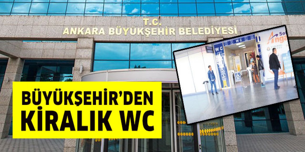 Ankara Büyükşehir Belediyesi Metro ve Ankaray WC’leri kiraya veriyor