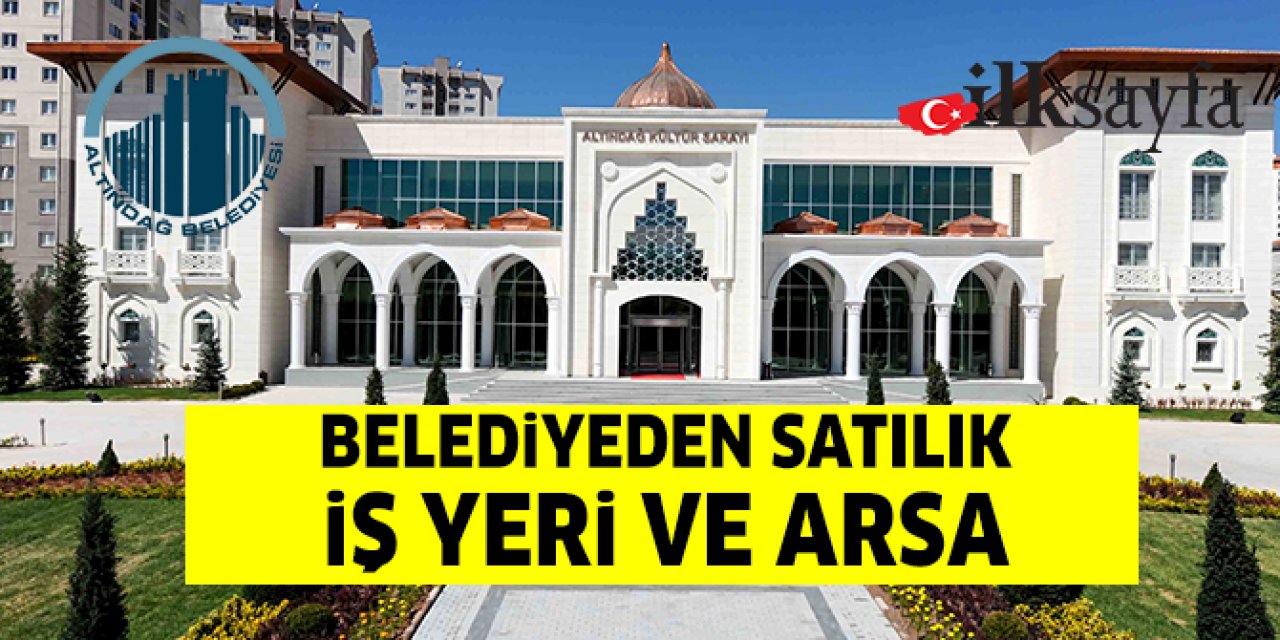 Altındağ Belediyesi’nden satılık işyeri ve arsa