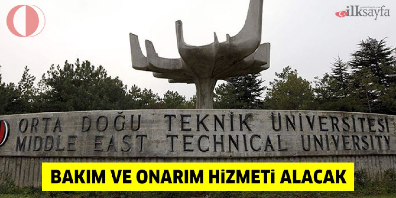 ODTÜ bakım ve onarım hizmeti alacak