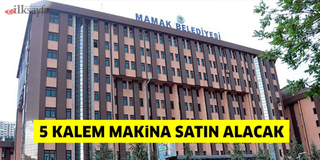 Mamak Belediyesi 5 kalem makina satın alacak