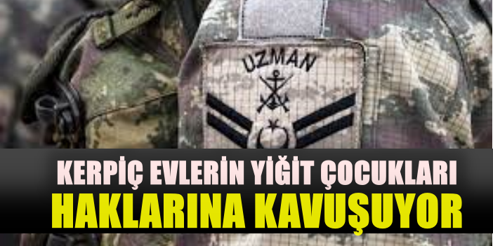 Kerpiç evlerin yiğit evlatları hakkına kavuşuyor...