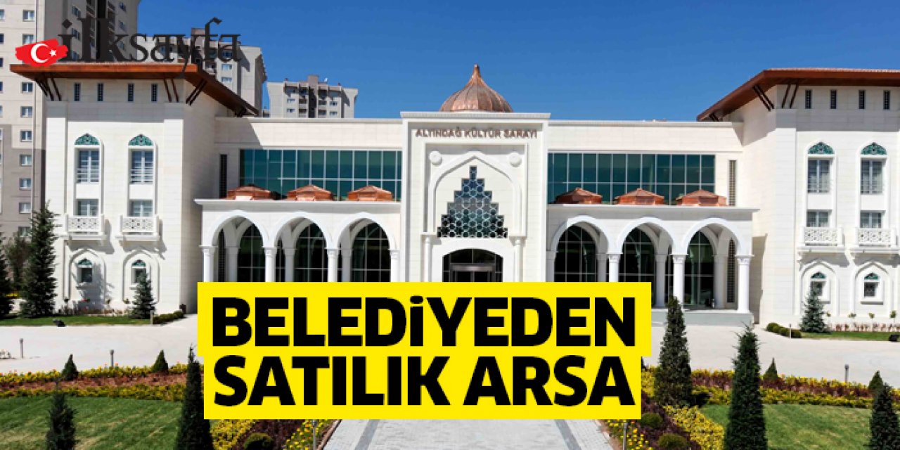 Altındağ Belediyesi’nden satılık arsa