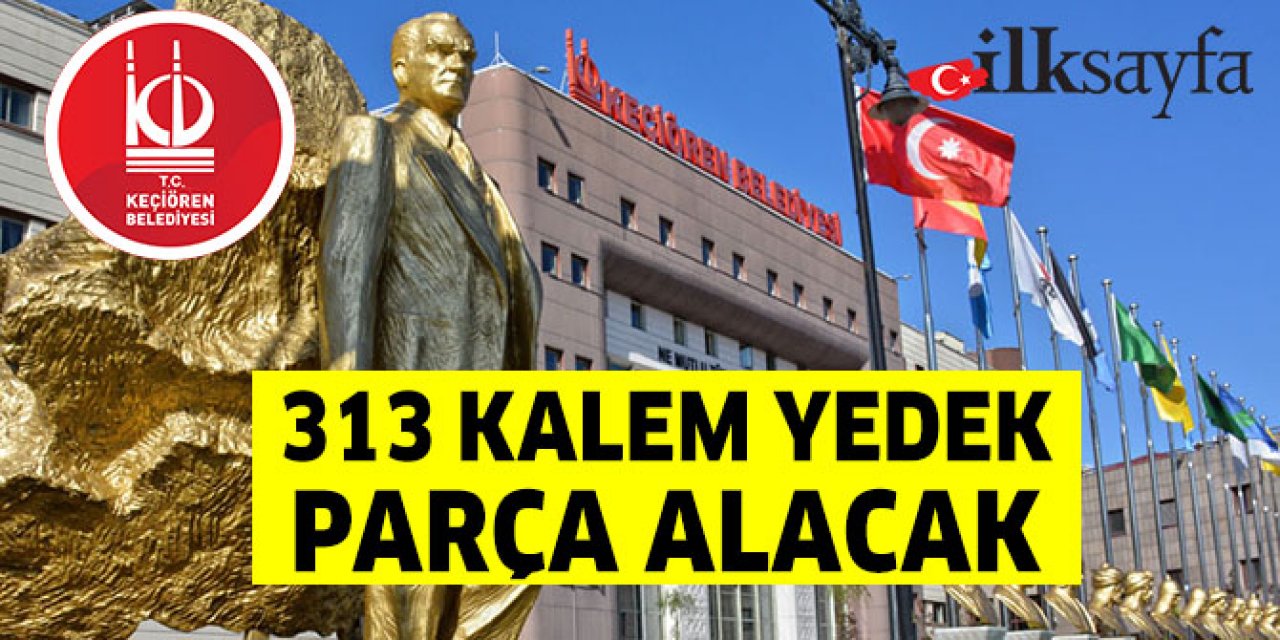 Keçiören Belediyesi 313 kalem yedek parça alacak