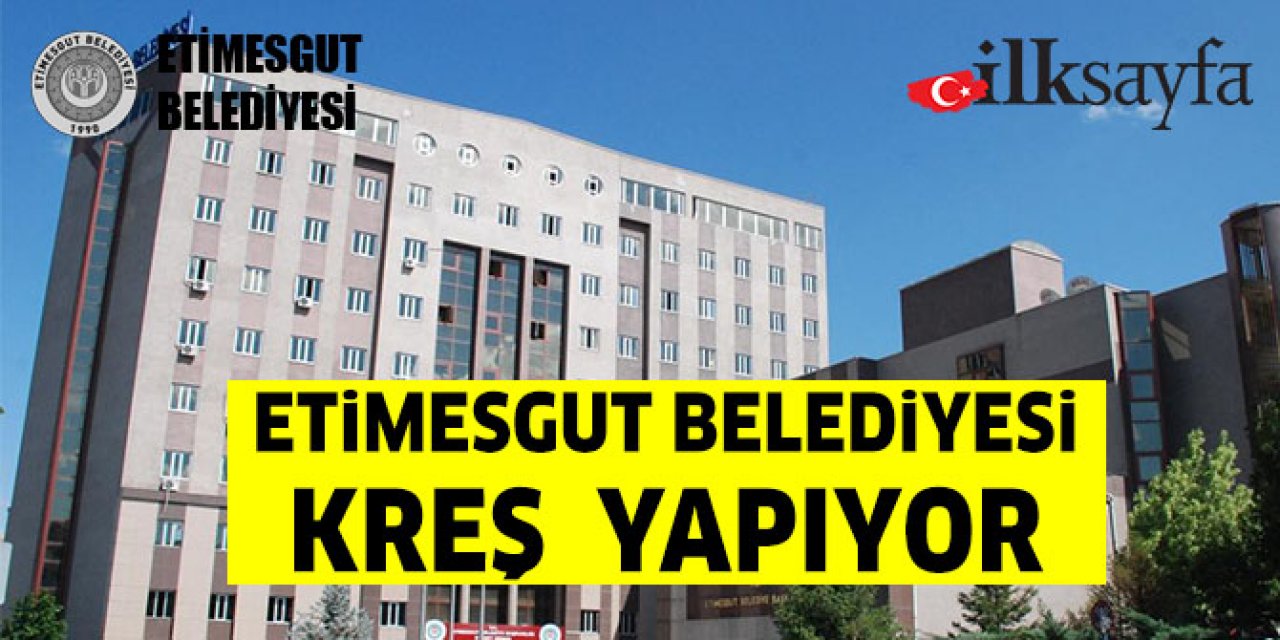 Etimesgut Belediyesi kreş ve gündüz bakım evi yapıyor