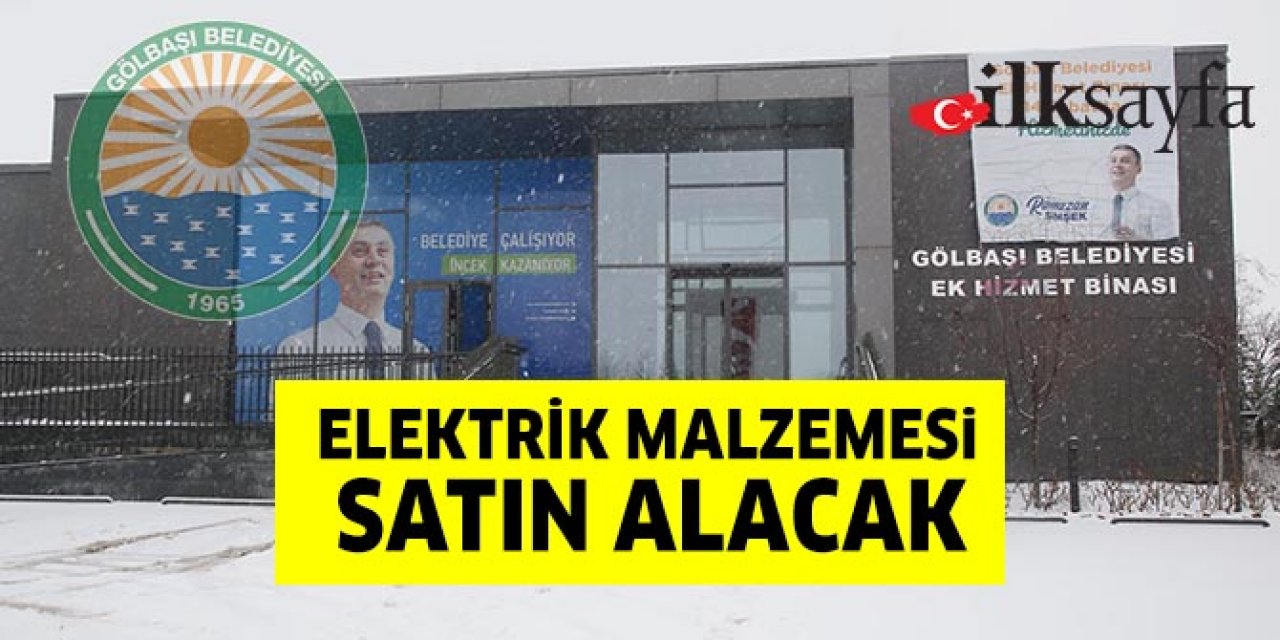 Gölbaşı Belediyesi elektrik malzemesi alacak