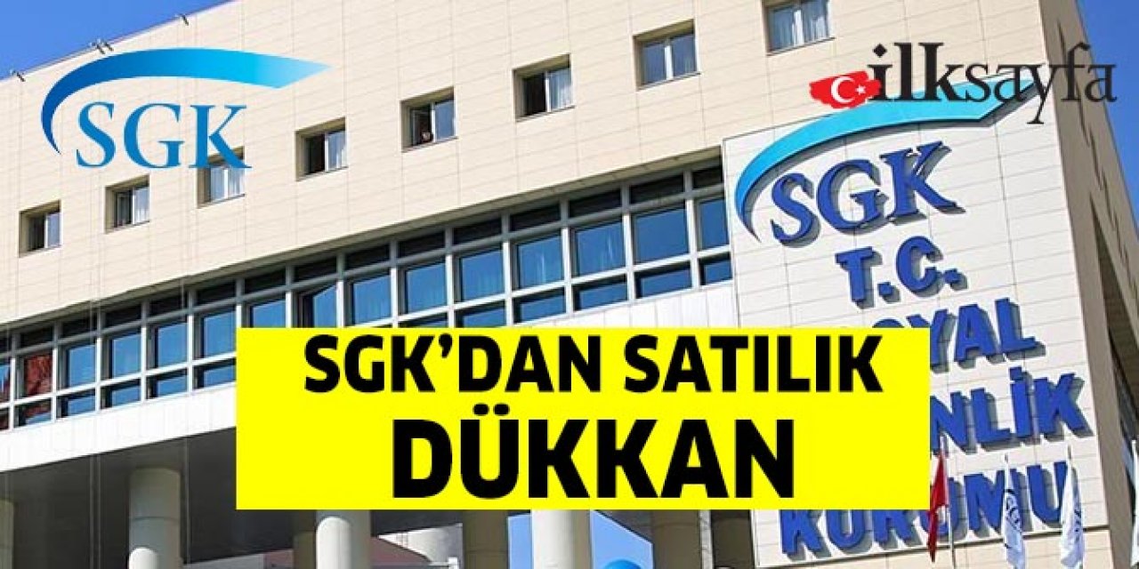 SGK’dan satılık dükkân