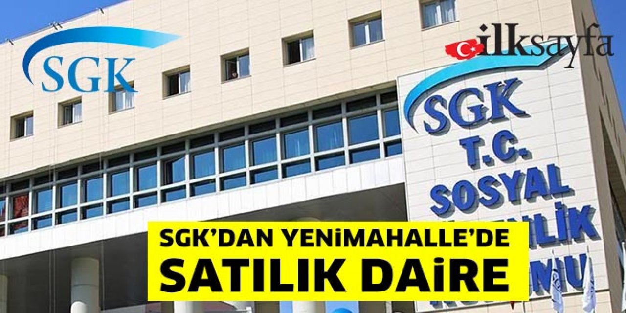 SGK’dan Yenimahalle’de satılık daire