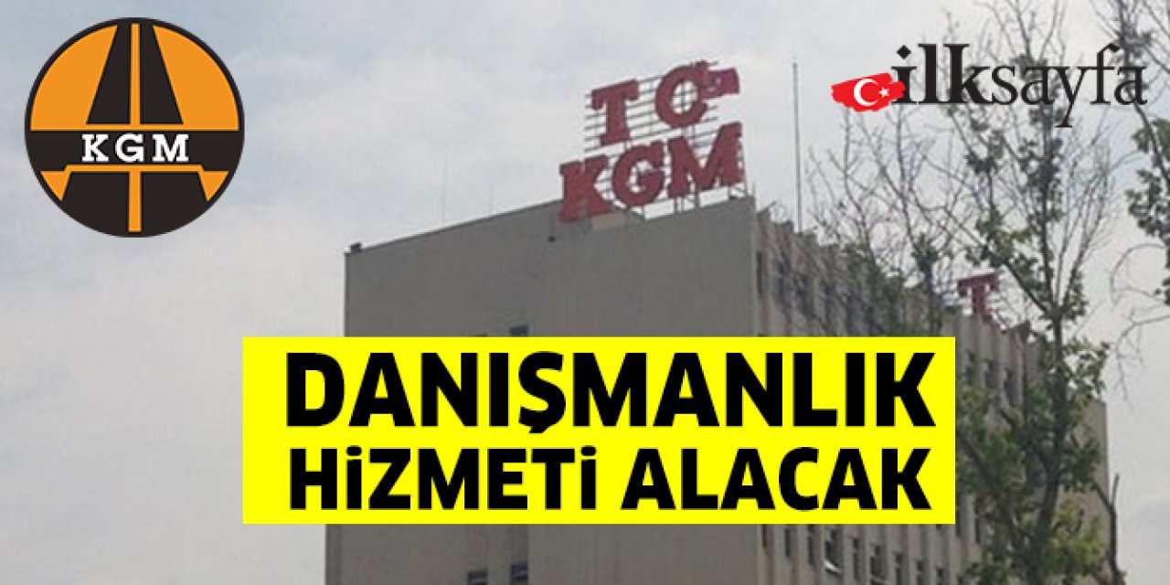 KGM danışmanlık hizmeti alacak