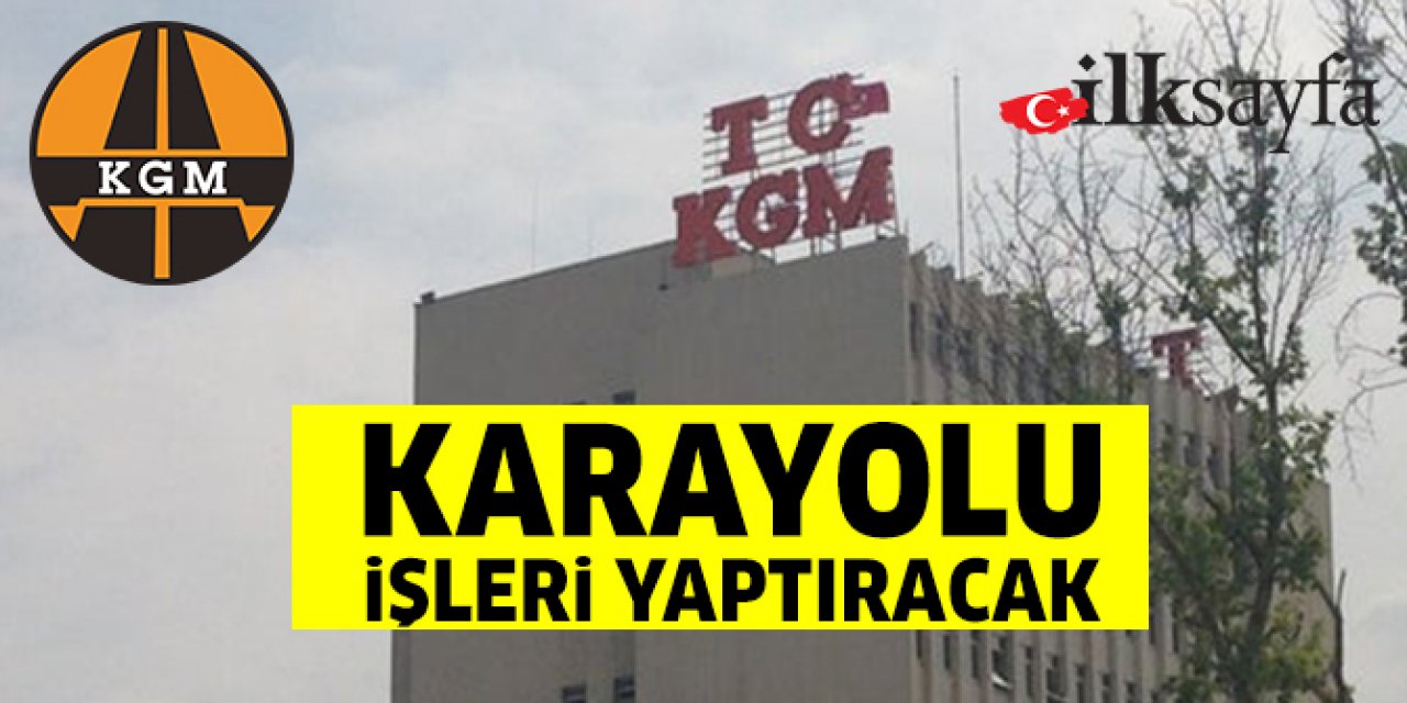 KGM karayolu işi yaptıracak