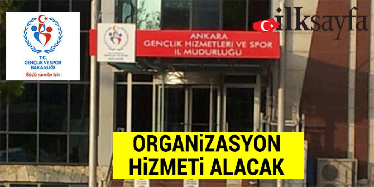 Ankara Gençlik ve Spor Müdürlüğü organizasyon hizmeti alacak