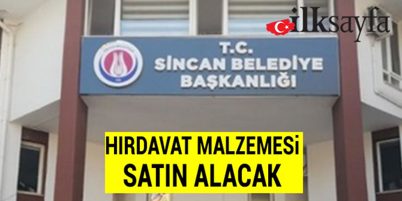 Sincan Belediyesi hırdavat satın alacak