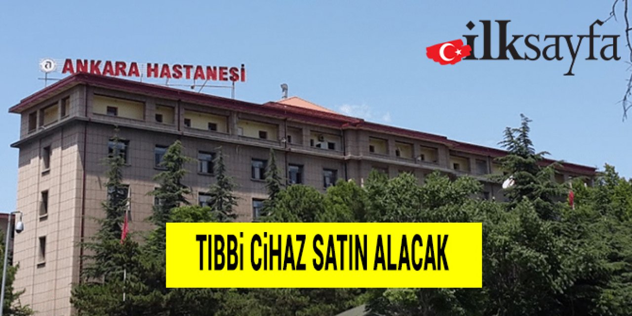 Ankara Eğitim ve Araştırma Hastanesi tıbbi cihaz satın alacak