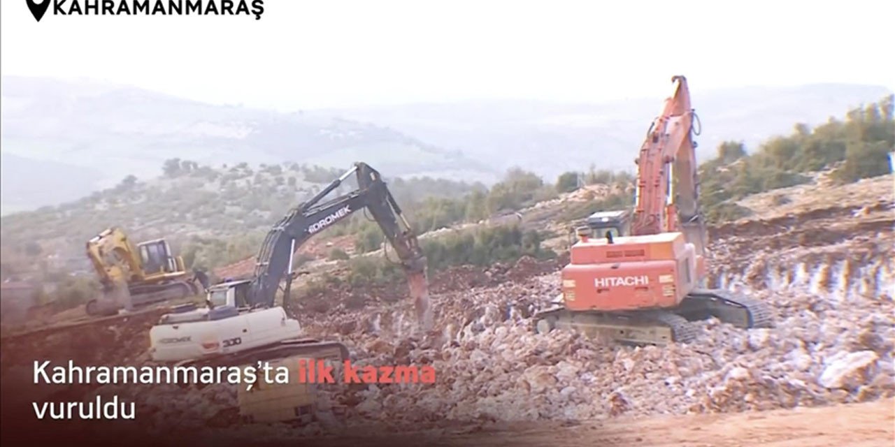 Kahramanmaraş'ta ilk kazma vuruldu