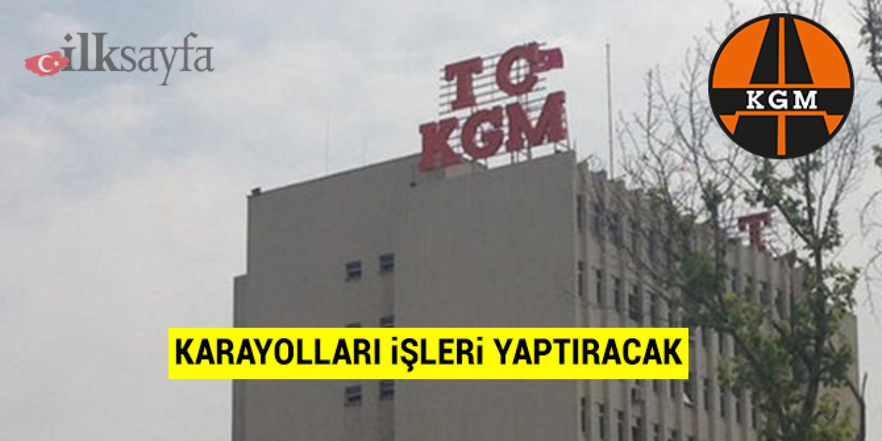 KGM karayolları işleri yaptıracak