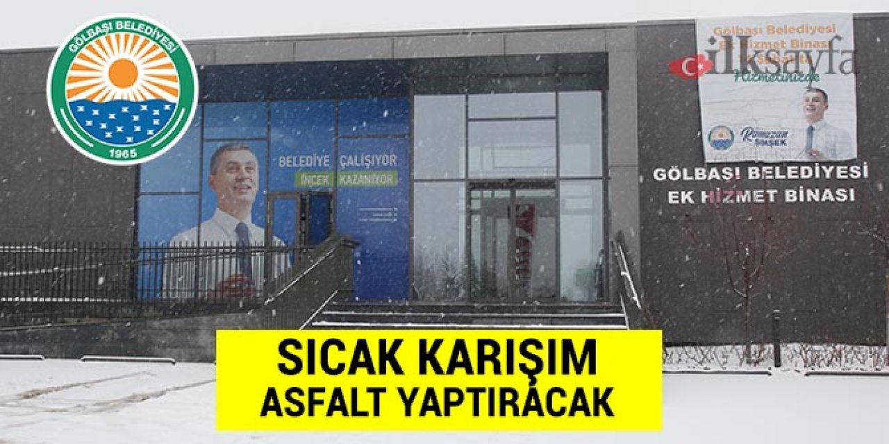 Gölbaşı Belediyesi sıcak karışım asfalt yaptıracak