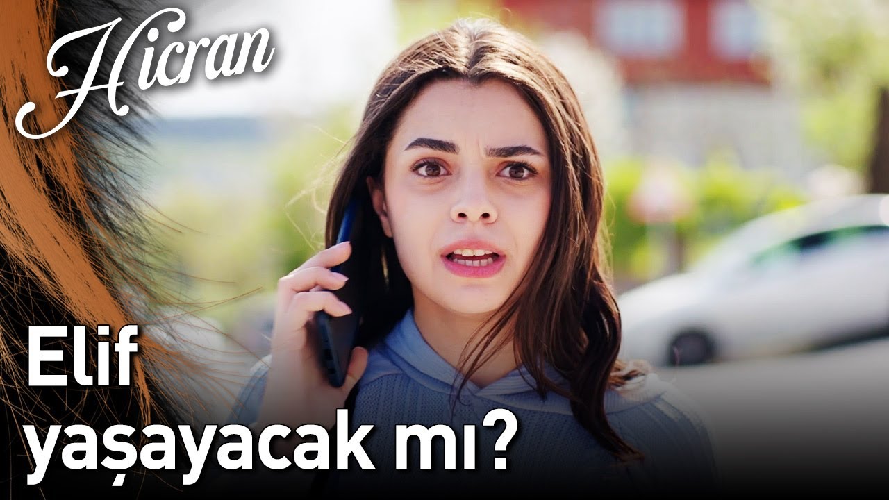 Hicran Elif Öldü mü? Elif diziden ayrılacak mı?