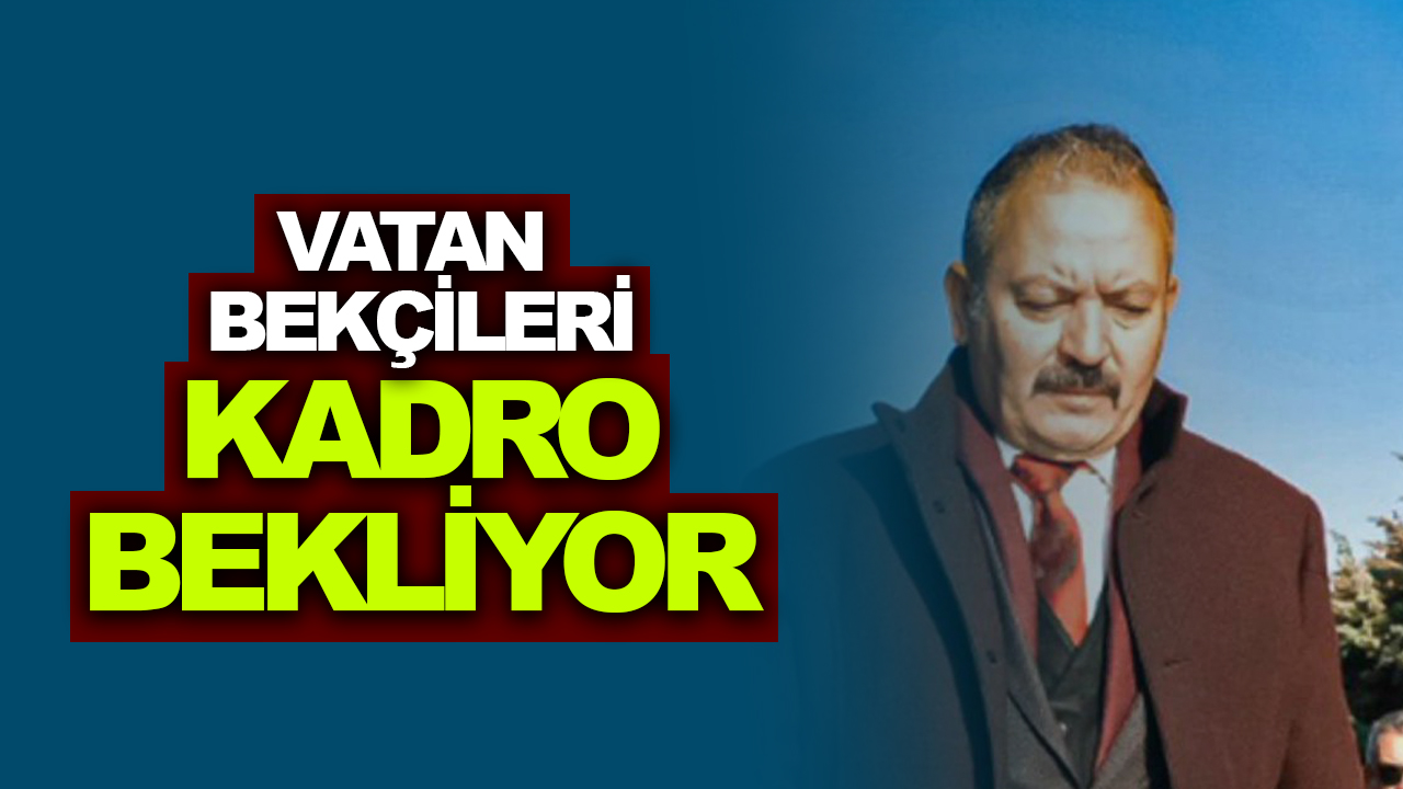 Vatan bekçileri kadro bekliyor