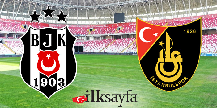 Beşiktaş - İstanbulspor maçı ne zaman, saat kaçta, hangi kanalda?